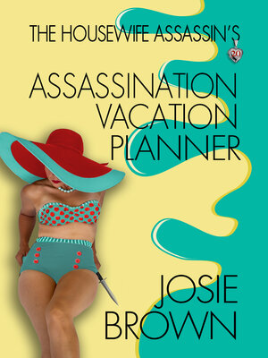 cover image of The Housewife Assassin's Assassination Vacation Planner